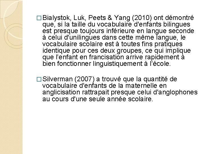 � Bialystok, Luk, Peets & Yang (2010) ont démontré que, si la taille du
