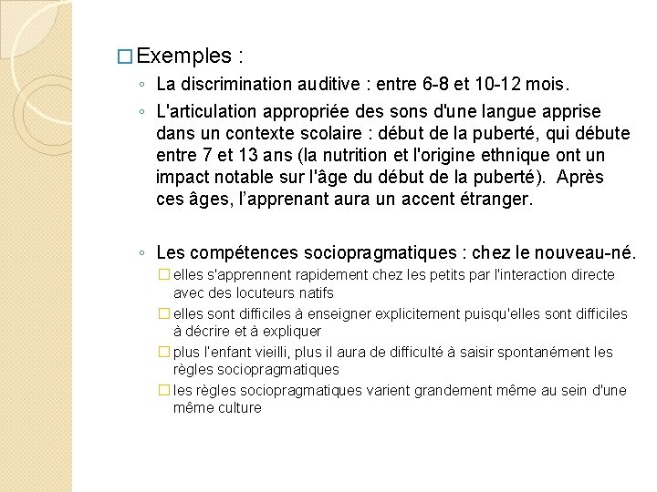 � Exemples : ◦ La discrimination auditive : entre 6 -8 et 10 -12