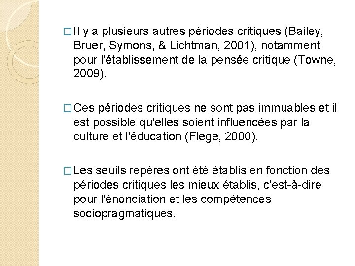 � Il y a plusieurs autres périodes critiques (Bailey, Bruer, Symons, & Lichtman, 2001),