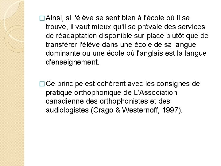 � Ainsi, si l'élève se sent bien à l'école où il se trouve, il