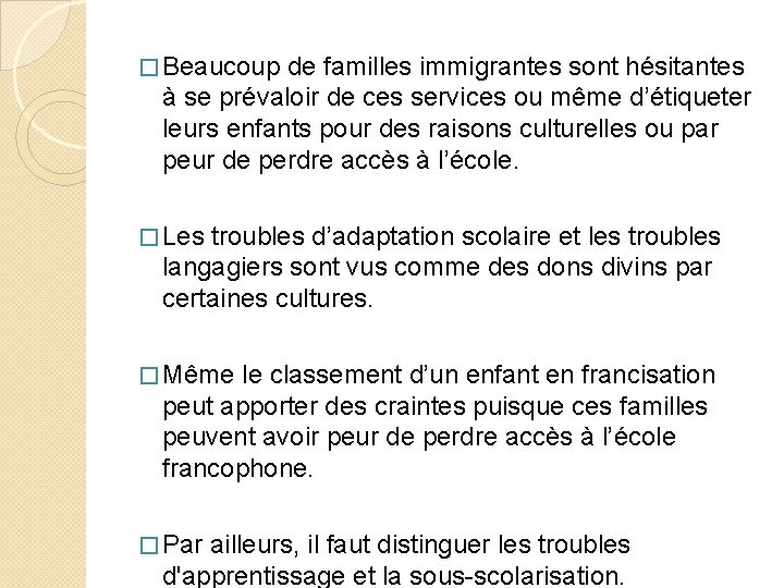 � Beaucoup de familles immigrantes sont hésitantes à se prévaloir de ces services ou