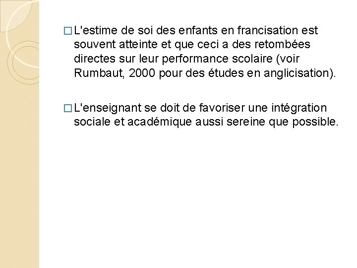 � L'estime de soi des enfants en francisation est souvent atteinte et que ceci