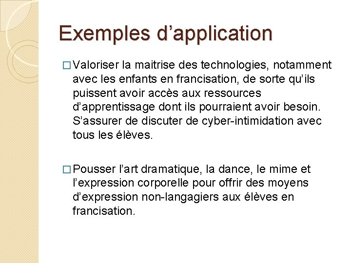 Exemples d’application � Valoriser la maitrise des technologies, notamment avec les enfants en francisation,