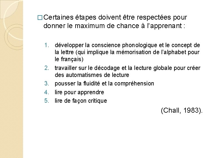 � Certaines étapes doivent être respectées pour donner le maximum de chance à l’apprenant