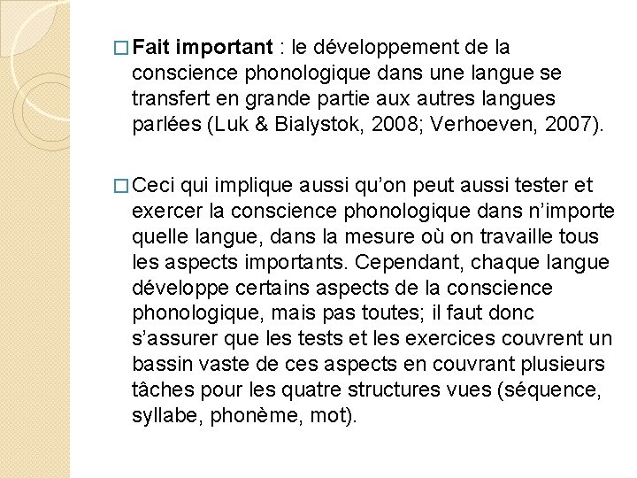 � Fait important : le développement de la conscience phonologique dans une langue se