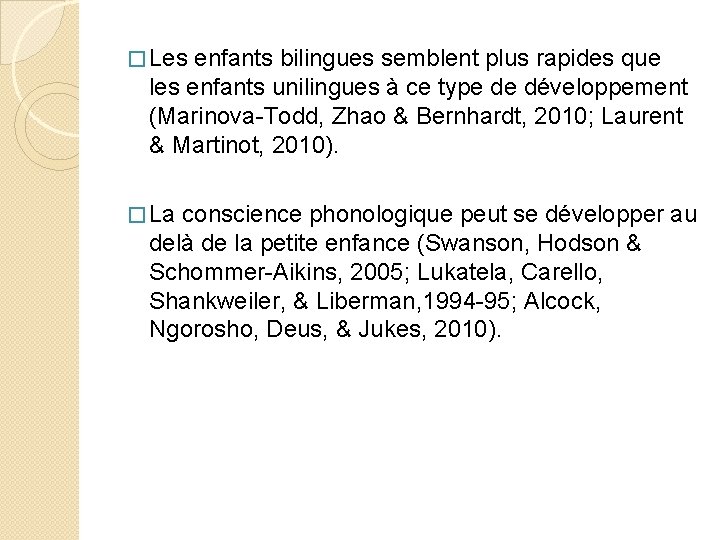 � Les enfants bilingues semblent plus rapides que les enfants unilingues à ce type