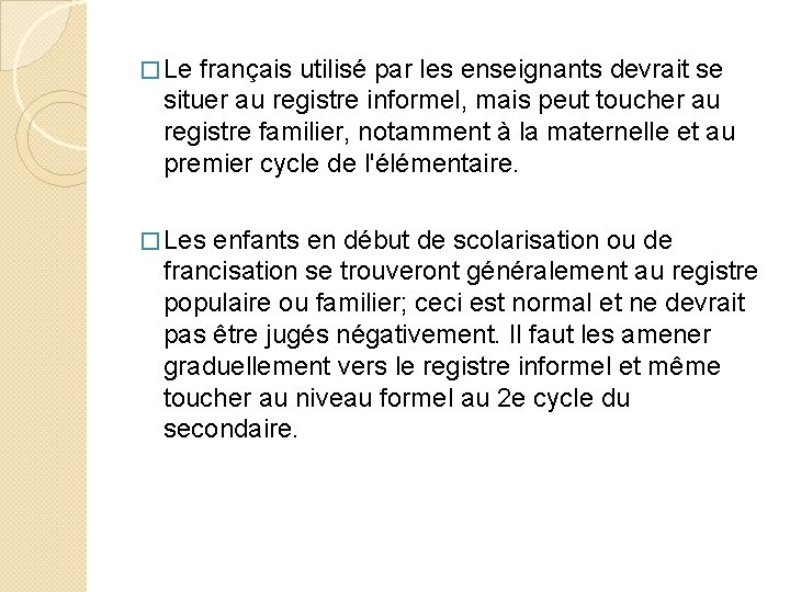� Le français utilisé par les enseignants devrait se situer au registre informel, mais