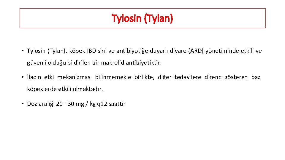 Tylosin (Tylan) • Tylosin (Tylan), köpek IBD'sini ve antibiyotiğe duyarlı diyare (ARD) yönetiminde etkili