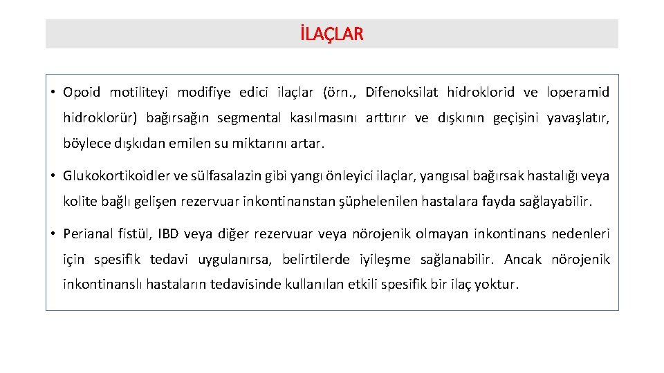 İLAÇLAR • Opoid motiliteyi modifiye edici ilaçlar (örn. , Difenoksilat hidroklorid ve loperamid hidroklorür)