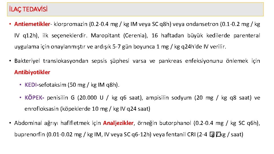İLAÇ TEDAVİSİ • Antiemetikler- klorpromazin (0. 2 -0. 4 mg / kg IM veya