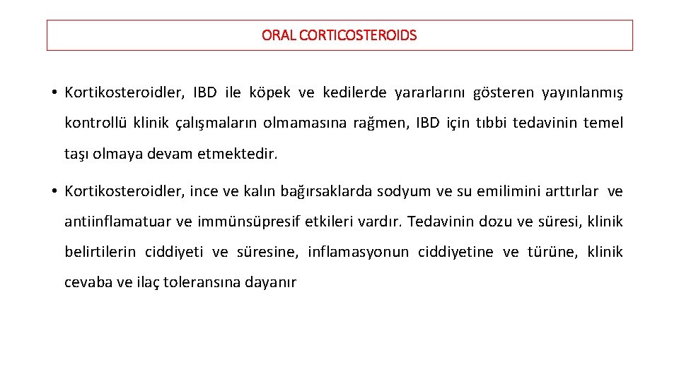 ORAL CORTICOSTEROIDS • Kortikosteroidler, IBD ile köpek ve kedilerde yararlarını gösteren yayınlanmış kontrollü klinik