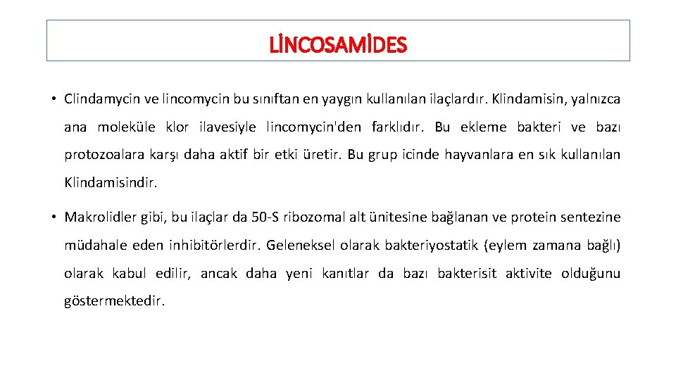 LİNCOSAMİDES • Clindamycin ve lincomycin bu sınıftan en yaygın kullanılan ilaçlardır. Klindamisin, yalnızca ana