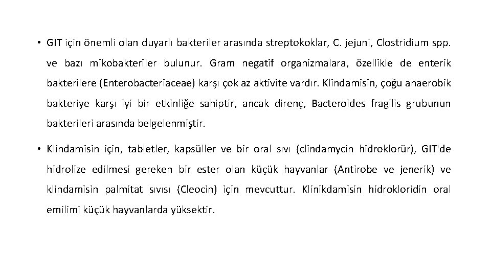  • GIT için önemli olan duyarlı bakteriler arasında streptokoklar, C. jejuni, Clostridium spp.