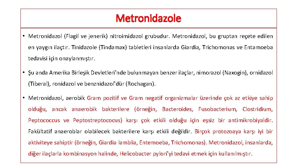 Metronidazole • Metronidazol (Flagil ve jenerik) nitroimidazol grubudur. Metronidazol, bu gruptan reçete edilen en