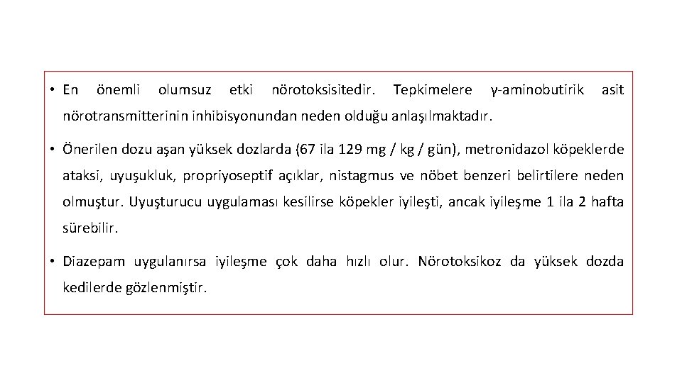  • En önemli olumsuz etki nörotoksisitedir. Tepkimelere γ-aminobutirik asit nörotransmitterinin inhibisyonundan neden olduğu