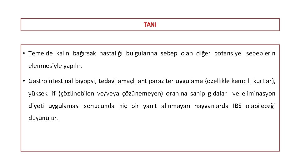 TANI • Temelde kalın bağırsak hastalığı bulgularına sebep olan diğer potansiyel sebeplerin elenmesiyle yapılır.