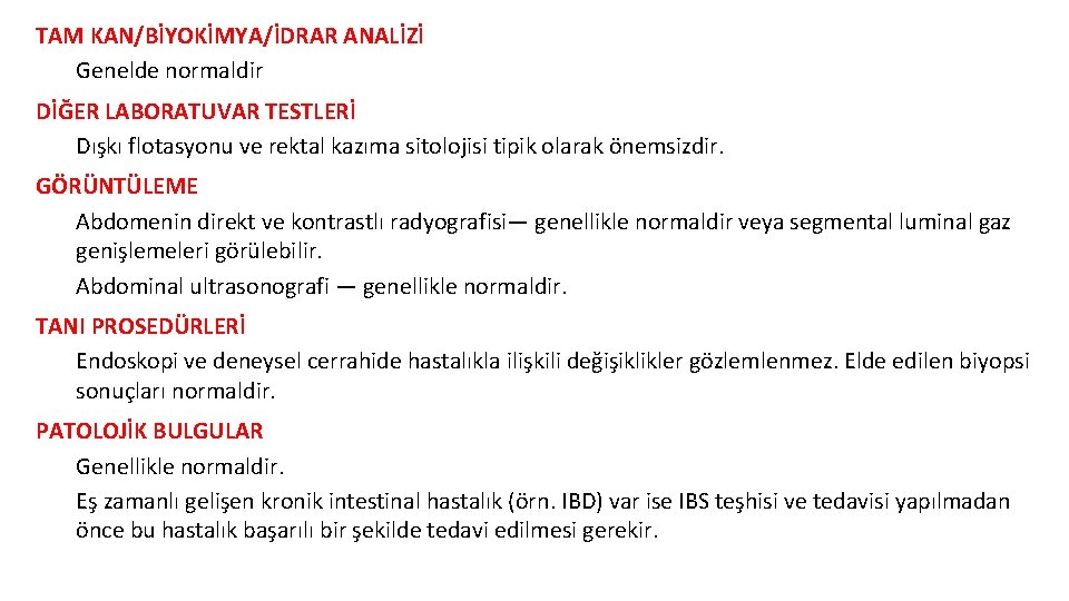 TAM KAN/BİYOKİMYA/İDRAR ANALİZİ Genelde normaldir DİĞER LABORATUVAR TESTLERİ Dışkı flotasyonu ve rektal kazıma sitolojisi