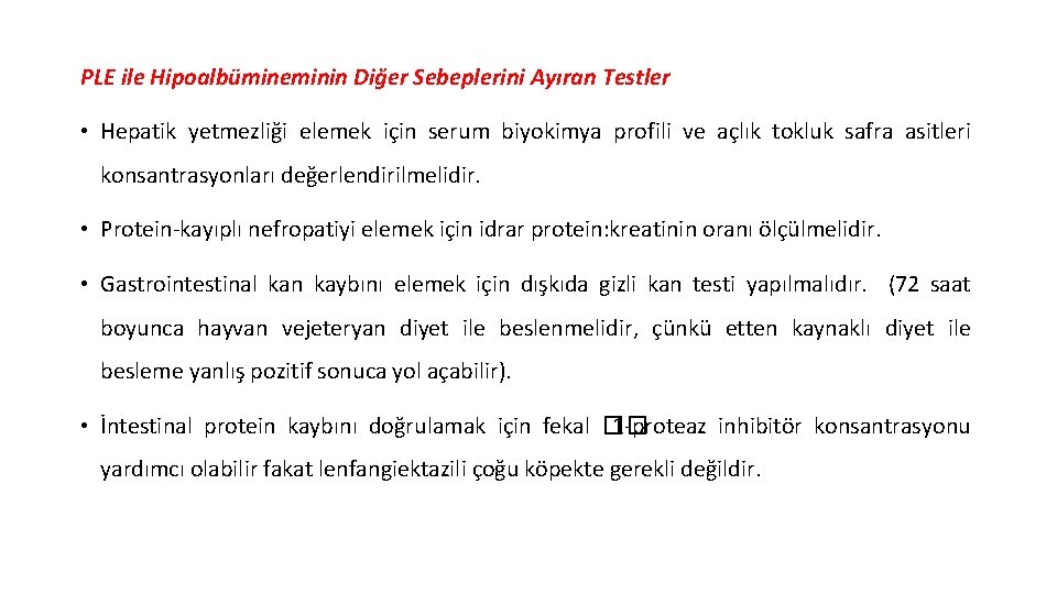 PLE ile Hipoalbümineminin Diğer Sebeplerini Ayıran Testler • Hepatik yetmezliği elemek için serum biyokimya