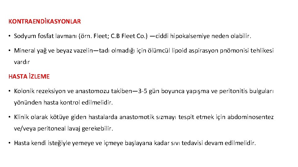 KONTRAENDİKASYONLAR • Sodyum fosfat lavmanı (örn. Fleet; C. B Fleet Co. ) —ciddi hipokalsemiye