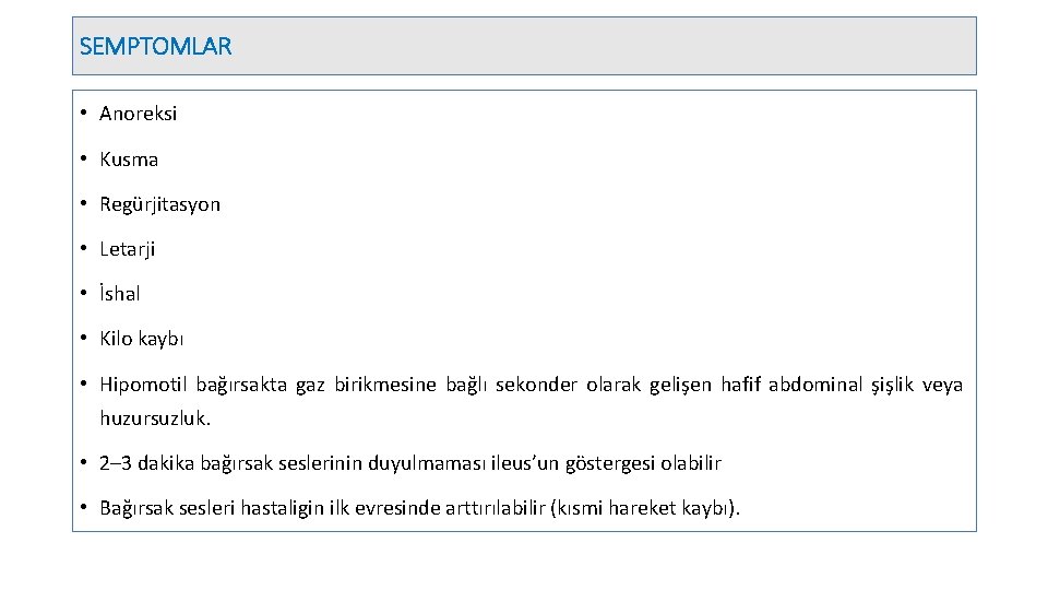 SEMPTOMLAR • Anoreksi • Kusma • Regürjitasyon • Letarji • İshal • Kilo kaybı