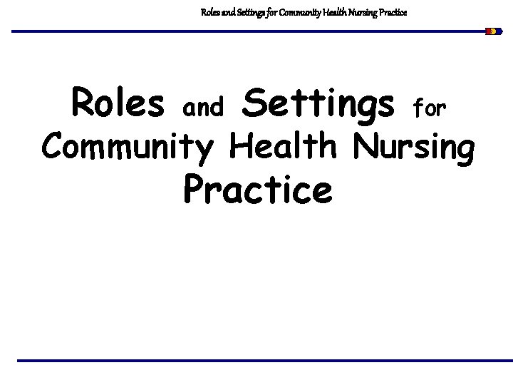 Roles and Settings for Community Health Nursing Practice 
