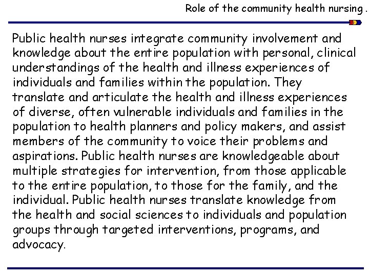 Role of the community health nursing. Public health nurses integrate community involvement and knowledge