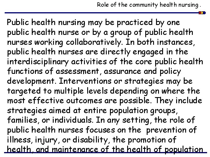 Role of the community health nursing. Public health nursing may be practiced by one