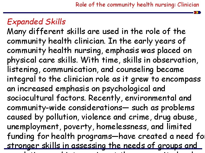 Role of the community health nursing: Clinician. Expanded Skills Many different skills are used