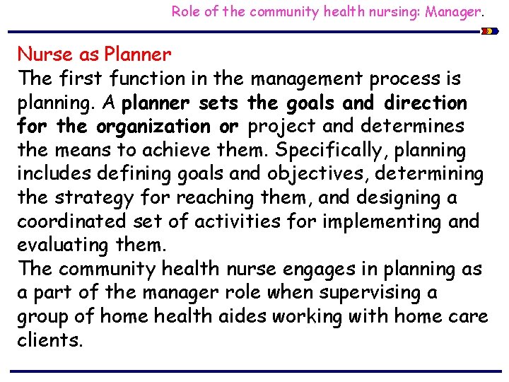 Role of the community health nursing: Manager. Nurse as Planner The first function in