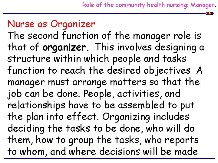 Role of the community health nursing: Manager. Nurse as Organizer The second function of