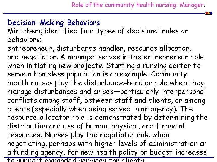 Role of the community health nursing: Manager. Decision-Making Behaviors Mintzberg identified four types of