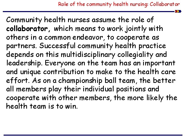 Role of the community health nursing: Collaborator Community health nurses assume the role of