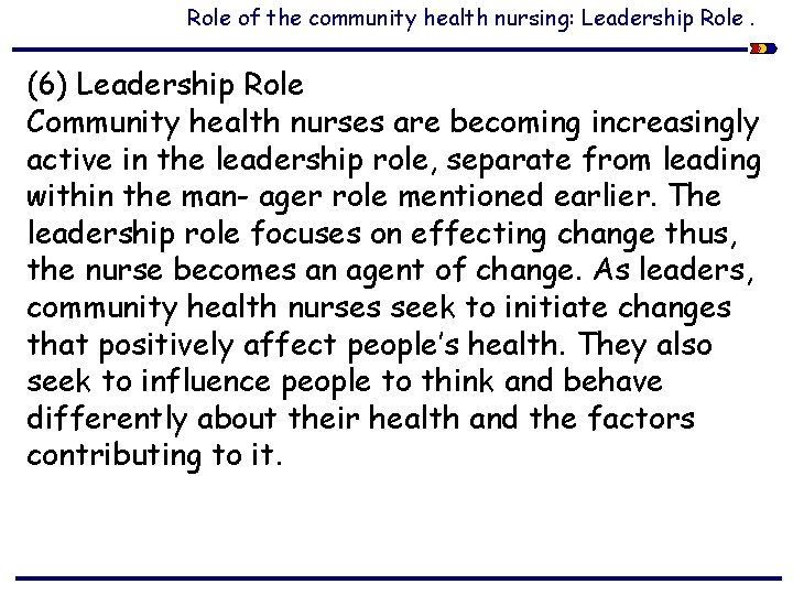 Role of the community health nursing: Leadership Role. (6) Leadership Role Community health nurses