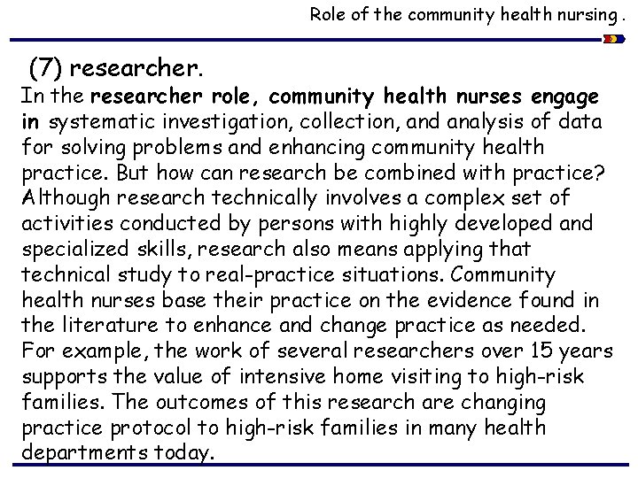 Role of the community health nursing. (7) researcher. In the researcher role, community health
