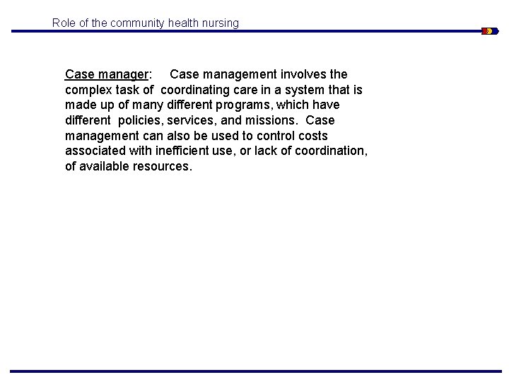 Role of the community health nursing Case manager: Case management involves the complex task