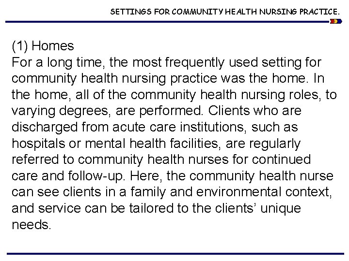 SETTINGS FOR COMMUNITY HEALTH NURSING PRACTICE. (1) Homes For a long time, the most