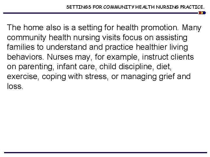 SETTINGS FOR COMMUNITY HEALTH NURSING PRACTICE. The home also is a setting for health