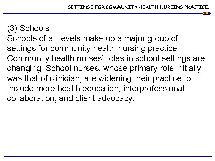 SETTINGS FOR COMMUNITY HEALTH NURSING PRACTICE. (3) Schools of all levels make up a