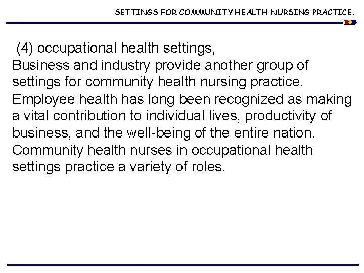 SETTINGS FOR COMMUNITY HEALTH NURSING PRACTICE. (4) occupational health settings, Business and industry provide