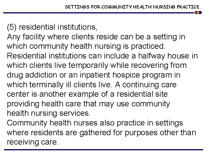 SETTINGS FOR COMMUNITY HEALTH NURSING PRACTICE. (5) residential institutions, Any facility where clients reside