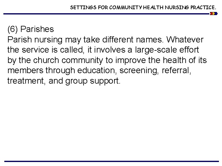 SETTINGS FOR COMMUNITY HEALTH NURSING PRACTICE. (6) Parishes Parish nursing may take different names.