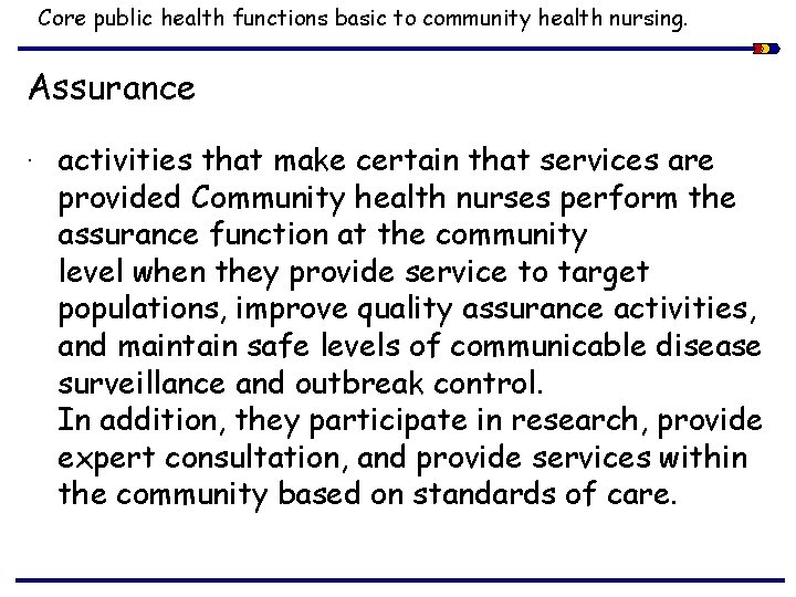 Core public health functions basic to community health nursing. Assurance. activities that make certain