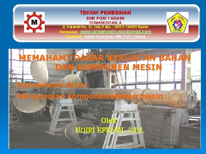 TEKNIK PEMESINAN SMK PGRI 1 NGAWI TERAKREDITASI: A Jl. Rajawali No. 32, Telp. /Faks.