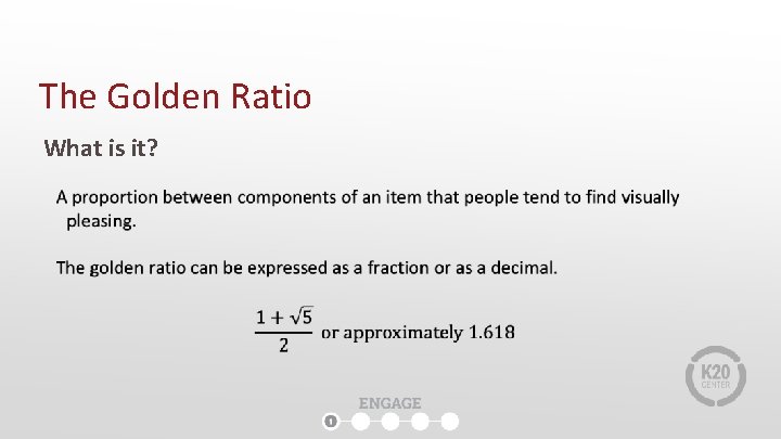 The Golden Ratio What is it? The Golden Ratio What is it?