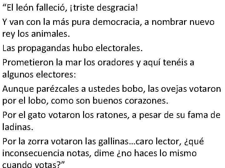 “El león falleció, ¡triste desgracia! Y van con la más pura democracia, a nombrar