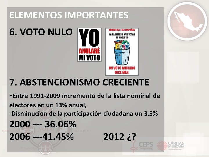 ELEMENTOS IMPORTANTES 6. VOTO NULO 7. ABSTENCIONISMO CRECIENTE -Entre 1991 -2009 incremento de la