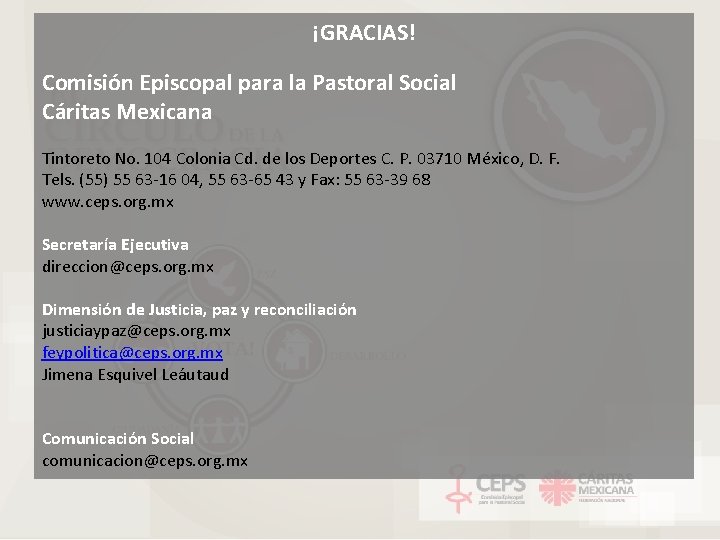 ¡GRACIAS! Comisión Episcopal para la Pastoral Social Cáritas Mexicana Tintoreto No. 104 Colonia Cd.