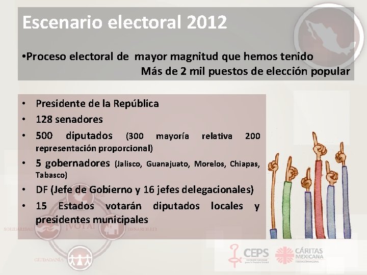Escenario electoral 2012 • Proceso electoral de mayor magnitud que hemos tenido Más de