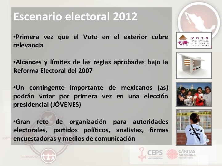 Escenario electoral 2012 • Primera vez que el Voto en el exterior cobre relevancia