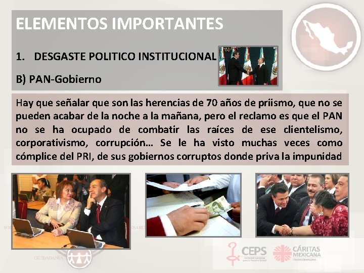 ELEMENTOS IMPORTANTES 1. DESGASTE POLITICO INSTITUCIONAL B) PAN-Gobierno Hay que señalar que son las